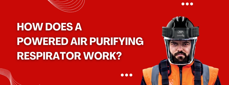 How Does a Powered Air Purifying Respirator Work?