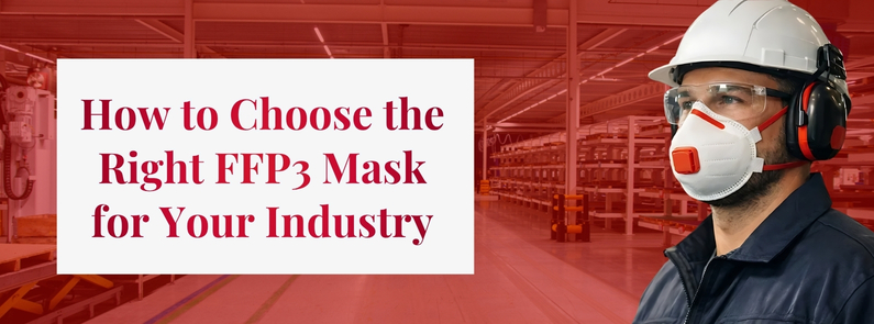 How to Choose the Right FFP3 Mask for Your Industry