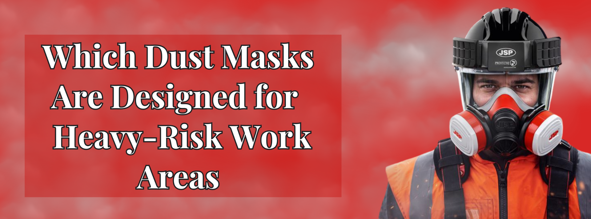 Which Dust Masks Are Designed for Heavy-Risk Work Areas