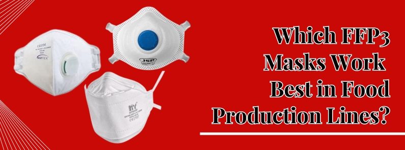Which FFP3 Masks Work Best in Food Production Lines?