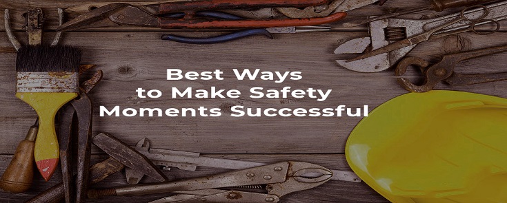 best ways to make safety moments successful